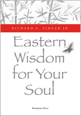 Eastern Wisdom for Your Soul by Richard A. Singer image