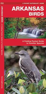 Arkansas Birds: A Folding Pocket Guide to Familiar Species by Senior Consultant James Kavanagh (Senior Consultant, Oxera Oxera Oxera) image