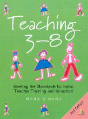 Teaching 3-8: Meeting the Standards for Initial Teacher Training and Induction by Mark O'Hara image