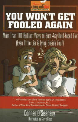 You Won't Get Fooled Again: More Than 101 Brilliant Ways to Bust Any Bald-Faced Liar (Even If the Liar is Lying Beside You!) by Conner O'Seanery image