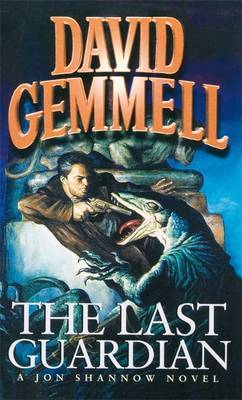 The Last Guardian: A Jon Shannow novel (Stones of Power #4) by David Gemmell