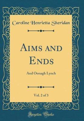 Aims and Ends, Vol. 2 of 3 by Caroline Henrietta Sheridan image