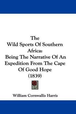 The Wild Sports Of Southern Africa: Being The Narrative Of An Expedition From The Cape Of Good Hope (1839) by William Cornwallis Harris image