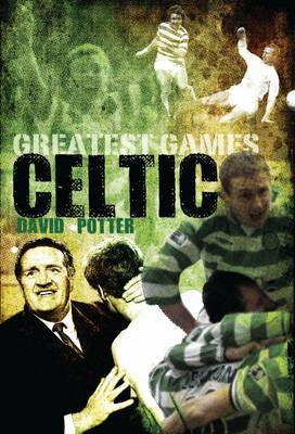 Celtic Greatest Games by David Potter image