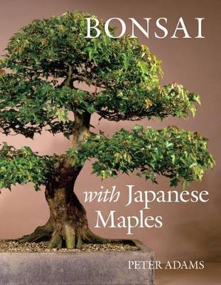 Bonsai with Japanese Maples by Peter D. Adams image