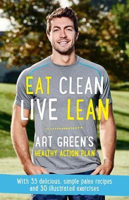 Eat Clean, Live Lean by Art Green