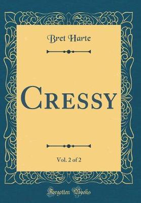 Cressy, Vol. 2 of 2 (Classic Reprint) by Bret Harte image