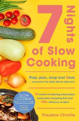 Slow Cooker Central 7 Nights Of Slow Cooking by Paulene Christie image