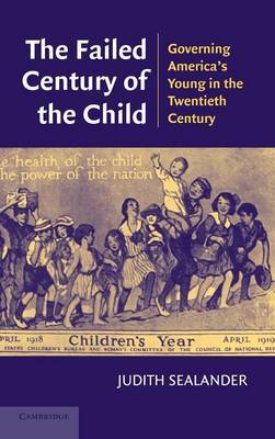 The Failed Century of the Child on Hardback by Judith Sealander