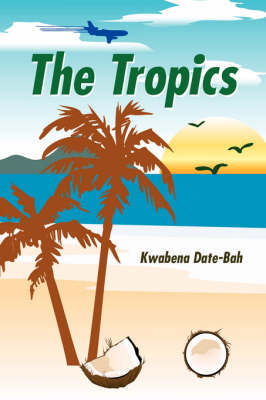 The Tropics by Kwabena Date-Bah image