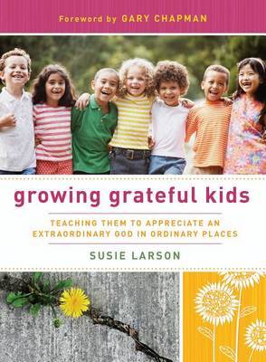 Growing Grateful Kids by Susie Larson image