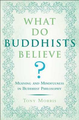 What Do Buddhists Believe? by Tony Morris image