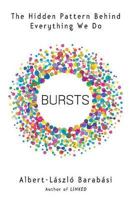 Bursts: The Hidden Pattern Behind Everything We Do by Albert-Laszlo Barabasi image