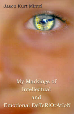 My Markings of Intellectual and Emotional DeTeRiOrAtIoN on Paperback by J.K. Mintel