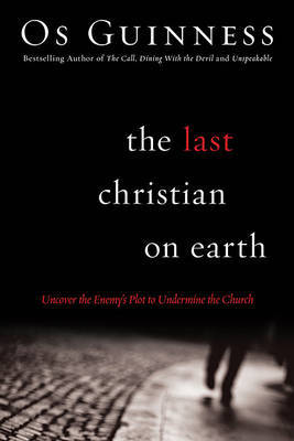 The Last Christian on Earth by Os Guinness image