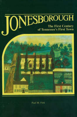 Jonesborough: The First Century of Tennessee's First Town by Paul M. Fink image