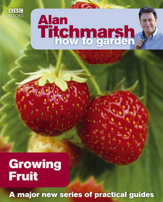 Alan Titchmarsh How to Garden: Growing Fruit by Alan Titchmarsh image