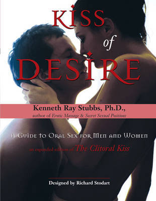 Kiss of Desire: A Guide to Oral Sex for Men and Women by Kenneth Ray Stubbs image