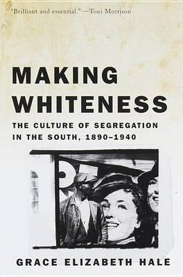 Making Whiteness by Grace Elizabeth Hale image