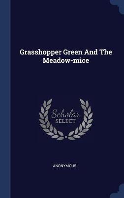 Grasshopper Green and the Meadow-Mice by * Anonymous image