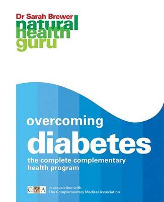 Overcoming Diabetes: The Complete Complementary Health Program on Paperback by Dr Sarah Brewer