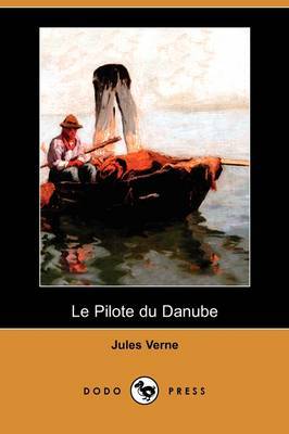 Le Pilote Du Danube (Dodo Press) on Paperback by Jules Verne