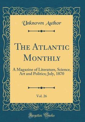 The Atlantic Monthly, Vol. 26 by Unknown Author image