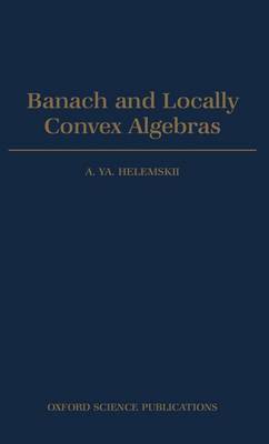 Banach and Locally Convex Algebras by A. Ya Helemskii image
