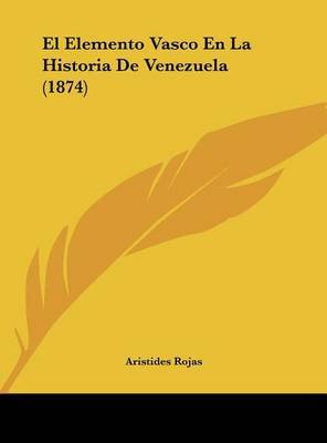 El Elemento Vasco En La Historia de Venezuela (1874) by Aristides Rojas image