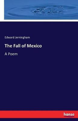 The Fall of Mexico by Edward Jerningham image