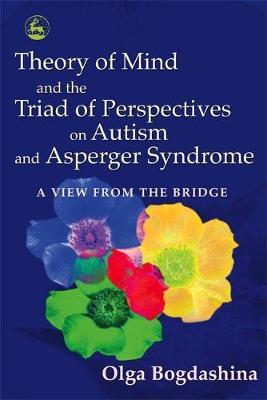 Theory of Mind and the Triad of Perspectives on Autism and Asperger Syndrome by Ol'ga Bogdashina image