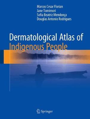 Dermatological Atlas of Indigenous People on Hardback by Marcos Cesar Florian