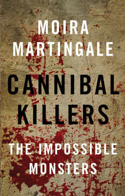 Cannibal Killers by Moira Martingale