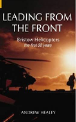 Leading from the Front: Bristow Helicopters by Andrew Healey image