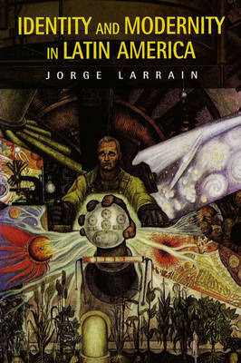 Identity and Modernity in Latin America by Jorge Larrain image