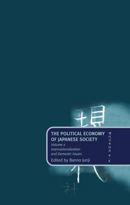 The Political Economy of Japanese Society: Volume 2: Internationalization and Domestic Issues image