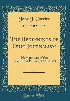 The Beginnings of Ohio Journalism by Jesse J Currier image