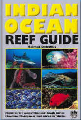 Indian Ocean Reef Guide: Maldives, Sri Lanka, Thailand, South Africa by Helmut Debelius image