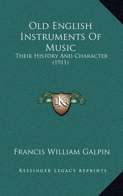 Old English Instruments of Music: Their History and Character (1911) by Francis William Galpin image