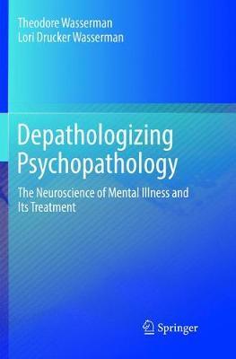 Depathologizing Psychopathology by Theodore Wasserman