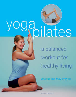 YogaPilates: A Balanced Workout for Healthy Living by Jacqueline May Lysycia image