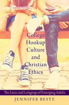 College Hookup Culture and Christian Ethics by Jennifer Erin Beste image