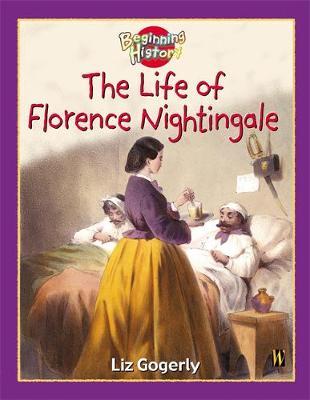 The Beginning History: The Life Of Florence Nightingale by Liz Gogerly image