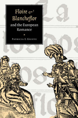 'Floire and Blancheflor' and the European Romance by Patricia E. Grieve