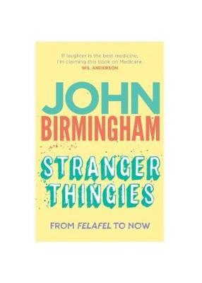 Stranger Thingies by John Birmingham