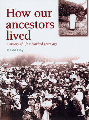 How Our Ancestors Lived: A History of Life a Hundred Years Ago: 1901 by David Hey image