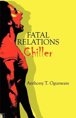 Fatal Relations: Chiller by Anthony T Ogunware image