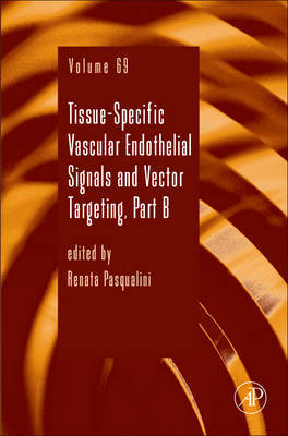 Tissue-Specific Vascular Endothelial Signals and Vector Targeting, Part B: Volume 69 on Hardback