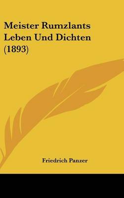 Meister Rumzlants Leben Und Dichten (1893) on Hardback by Friedrich Panzer