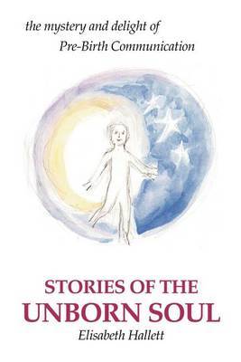 Stories of the Unborn Soul by Elisabeth Hallett image